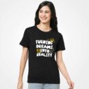 Turninc Dreams Women T-Shirt